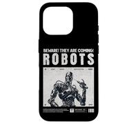 Robots are Coming, Praise Your Robotic Overlords. Fun Warn Coque pour iPhone 16 Pro