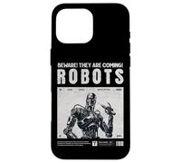 Robots are Coming, Praise Your Robotic Overlords. Fun Warn Coque pour iPhone 16 Pro Max