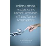 Robots, Artificial Intelligence And Service Automation In Travel, Tourism And Hospitality