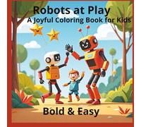 Robots at Play: A Joyful Coloring Book for Kids: Fun and Easy Coloring Pages Featuring Robots, Kids, Space Adventures, Creative Scenes, Positive Affirmations, and Sudoku Puzzle