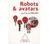 Robots & avatars Jean-Claude Heudin (Auteur)