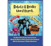 Robots & Bricks Word Search: Fun Puzzles Inspired by the Wonderful World of Brick Construction Combined With the Excitement of Robot Adventures
