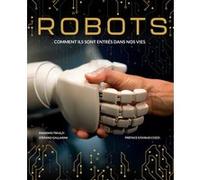 Robots - Comment ils sont entrés dans nos vies Stefano Gallarini (Auteur), Massimo Triulzi (Auteur), Cécile Breffort (Traduction)