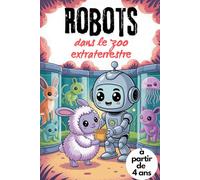 Robots dans le zoo extraterrestre. Le livre de coloriage galactique. Des machines amusantes à colorier. Avec des robots à travers la galaxie. Le zoo ... Parfait pour les enfants autistes et TDAH.