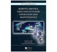 Robots, Drones, Uavs And Ugvs For Operation And Maintenance