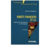 Robots Financiers Et I.A. - Aspects Pratiques Et Éthiques