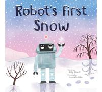 Robot's First Snow: A Wintery Picture Book for Children