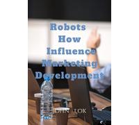 Robots How Influence Marketing Development