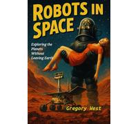 Robots in Space: Exploring the Planets Without Leaving Earth