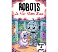 Robots in the Alien Zoo. The galactic coloring book. Fun machines to color. With robots through the galaxy. The galactic robot zoo - For children ages ... Perfect for children with autism and ADHD.