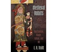 Robots médiévaux : Mécanisme, magie, nature et art ... Livre