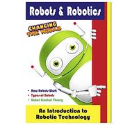 Robots & Robotics - An Introduction to Robotic Technology