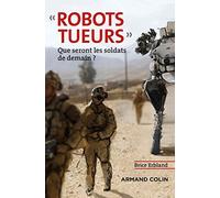 Robots tueurs - Que seront les soldats de demain ?: Que seront les soldats de demain ?