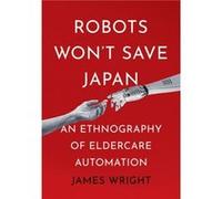 Robots Wont Save Japan by James Adrian Wright James Adrian Wright (Auteur)