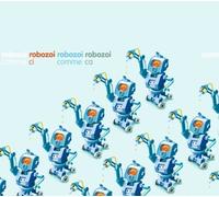 Robozoi - Ci comme-Ca [Import]