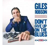 Robson Giles - Don't Give Up on The Blues [Import]