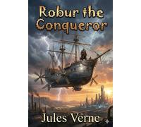 Robur the Conqueror - Jules Verne - Classic Books Forever - ebook (ePub) - Livre