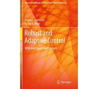 Robust and Adaptive Control: With Aerospace Applications (Advanced Textbooks in Control and Signal Processing)