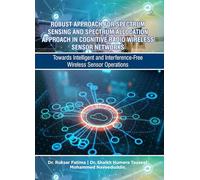 ROBUST APPROACH FOR SPECTRUM SENSING AND SPECTRUM ALLOCATION APPROACH IN COGNITIVE RADIO WIRELESS SENSOR NETWORKS - Towards Intelligent and Interference-Free Wireless Sensor Operations
