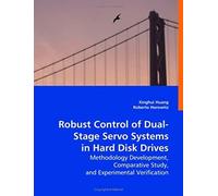 Robust Control Of Dual-Stage Servo Systems In Hard Disk Drives: Methodology Development, Comparative Study, And Experimental Verification
