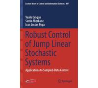 Robust Control of Jump Linear Stochastic Systems: Applications to Sampled-Data Control (Lecture Notes in Control and Information Sciences)