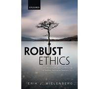 Robust Ethics: The Metaphysics And Epistemology Of Godless Normative Realism