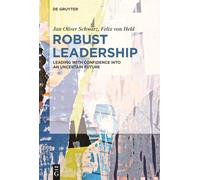 Robust Leadership: Leading with Confidence into an Uncertain Future