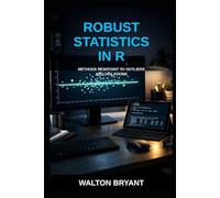 ROBUST STATISTICS IN R: METHODS RESISTANT TO OUTLIERS AND VIOLATIONS