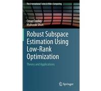 Robust Subspace Estimation Using Low-Rank Optimization: Theory And Applications (The International Series In Video Computing) (Hardcover) Omar Oreifej, Mubarak Shah (Auteur)