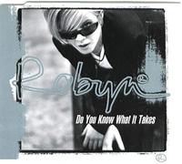 Robyn - Do You Know What It Takes [Import]
