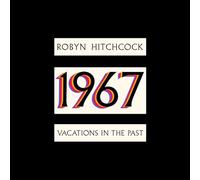 Robyn Hitchcock – 1967: Vacations in the Past – Vinyle – Import