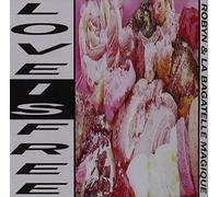 Robyn & La Bagatelle Magique - Love is Free [Import]