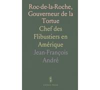 Roc-de-la-Roche, Gouverneur de la Tortue: Chef des Flibustiers en Amérique