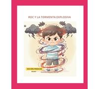 ROC Y LA TORMENTA EXPLOSIVA: Cuento para calmar el alma