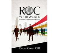 ROC Your World: Changing Communities for Good Debra Green (Auteur)