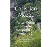 Rocamadour d'Hier et d' Aujourd'hui. Volume 2: Photographies de Rocamadour.