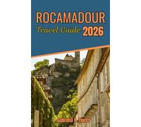 Rocamadour Travel Guide 2026: Exploring Medieval Faith and a Cliffside Pilgrimage Town in France Through Food, History, and Top Attractions.