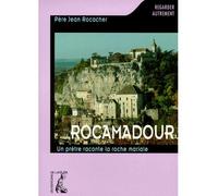 Rocamadour - un prêtre raconte la roche mariale - Jean Rocacher - Atelier Ed De L' - Livre