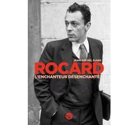Rocard, L'enchanteur Désenchanté