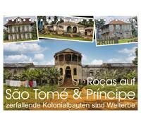 Roças auf São Tomé & Príncipe (Tischkalender 2027 DIN A5 quer), CALVENDO Monatskalender: Roças von São Tomé und Príncipe: Koloniales Agrarsystem und Zwangsmigration