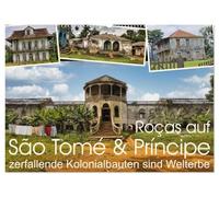 Roças auf São Tomé & Príncipe (Wandkalender 2027 DIN A2 quer), CALVENDO Monatskalender: Roças von São Tomé und Príncipe: Koloniales Agrarsystem und Zwangsmigration