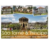 Roças auf São Tomé & Príncipe (Wandkalender 2027 DIN A3 quer), CALVENDO Monatskalender: Roças von São Tomé und Príncipe: Koloniales Agrarsystem und Zwangsmigration