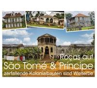 Roças auf São Tomé & Príncipe (Wandkalender 2027 DIN A4 quer), CALVENDO Monatskalender: Roças von São Tomé und Príncipe: Koloniales Agrarsystem und Zwangsmigration