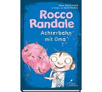 Rocco Randale 05 - Achterbahn mit Oma
