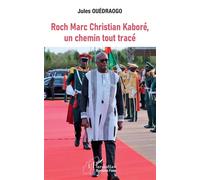 Roch Marc Christian Kaboré, un chemin tout tracé - Jules Ouedraogo - L'harmattan - broché - Essai