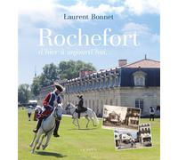 Rochefort d'hier a aujourd'hui - Laurent Bonnet - Geste - relié - Beau livre