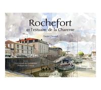 Rochefort et l'estuaire de la Charente - Denis Clavreul - Equinoxe - relié - Beau livre