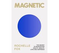 Rochelle Fox - Magnetic How to Attract Love Money Health Happine - F245z