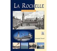 Rochelle (La) - Regards Croisés - Emmanuel Peraud - Nouvelles Editions Sutton - broché - Beau livre