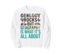 Roches géologiques, mais la géographie est ce Dont il s'agit Sweatshirt